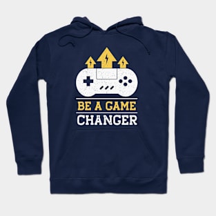 Be a Game Changer // Gamer Quote Hoodie